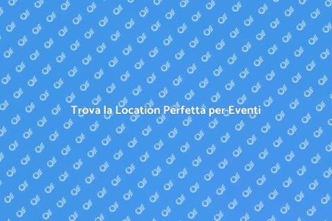 Location Ideale per una Convention