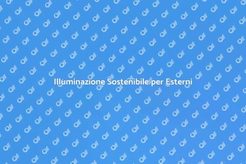 Illuminazione Esterni Sostenibile