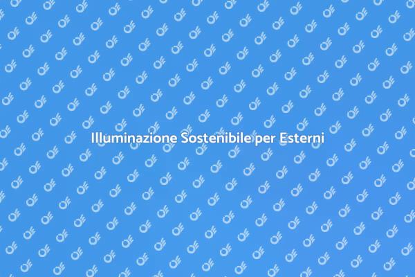 Soluzioni di Illuminazione per Esterni