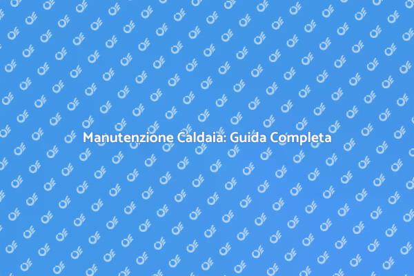 Caldaia Murale: Manutenzione Necessaria