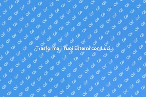 Illumina i Tuoi Esterni con Stile