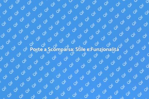 Porte a Scomparsa: Eleganza e Spazio