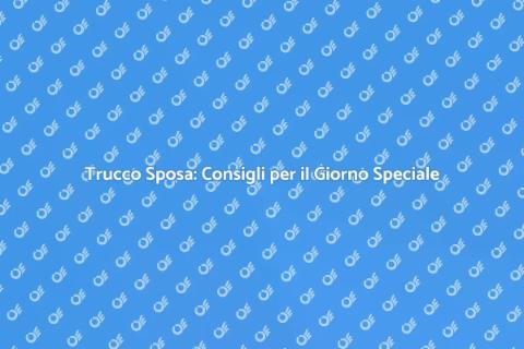 Trucco Matrimonio: Bellezza e Sicurezza