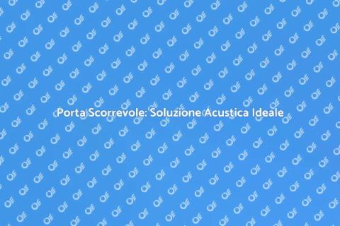 Porta Scorrevole: Comfort e Design