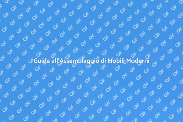 Mobili Moderni: Assemblaggio Semplice
