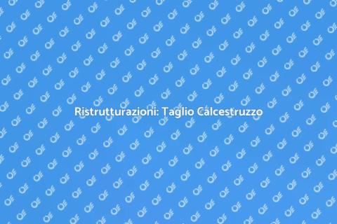 Taglio e Asportazione di Calcestruzzo