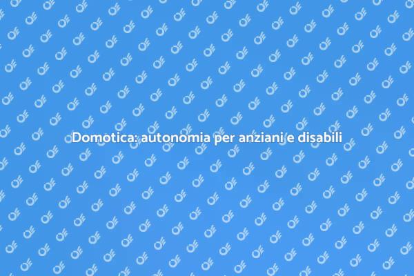 Integrazione domotica per anziani