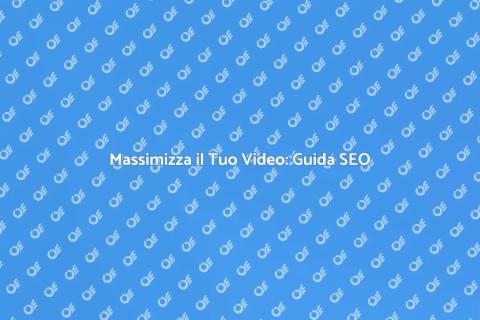 Ottimizzazione Video per Massimo Impatto