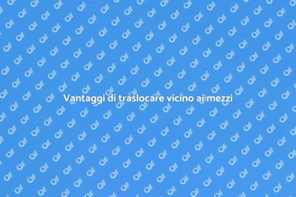 Traslocare: scegliere la zona giusta