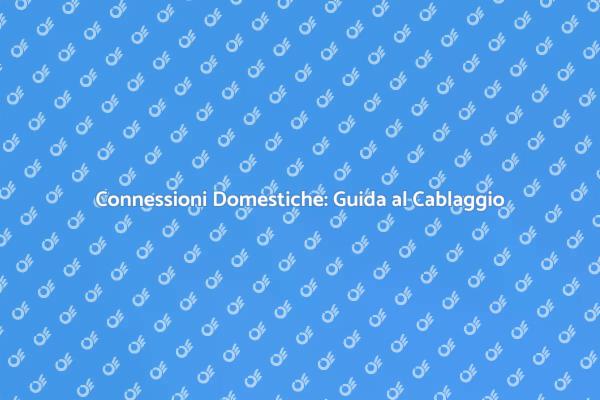 Cablare la Casa: Soluzioni Efficaci
