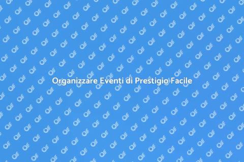 Eventi Istituzionali di Prestigio