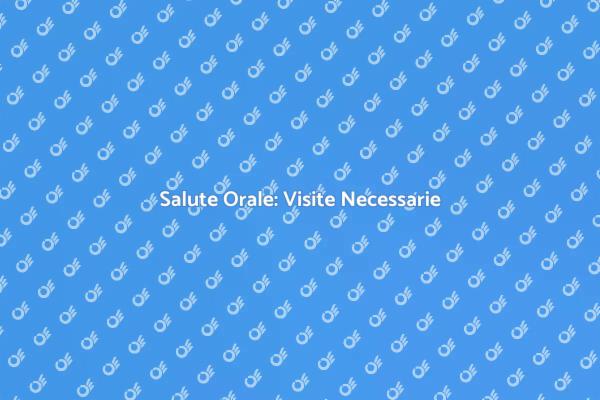 Sorridi: Visite Odontoiatriche Fondamentali