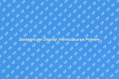 Verniciatura a Polvere per Display