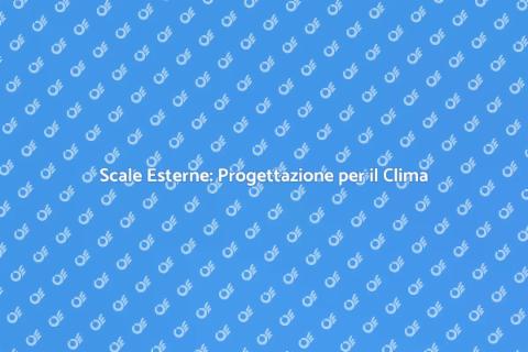 Scale Esterne: Adattale al Clima Locale