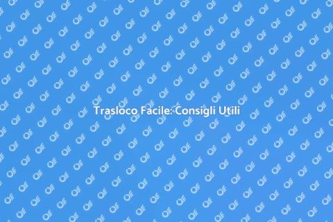 Traslocare senza Stress: Guida Completa