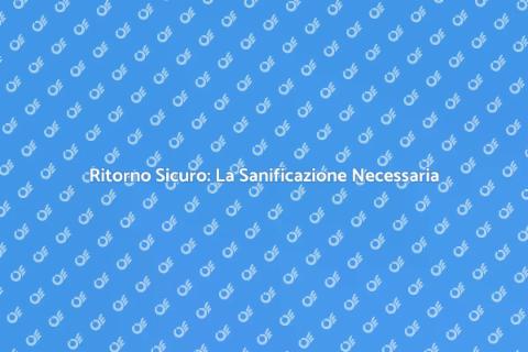 Sanificazione Post Emergenza Necessaria