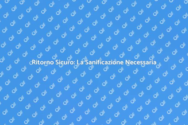 Sanificazione Post Emergenza: Perché è Cruciale