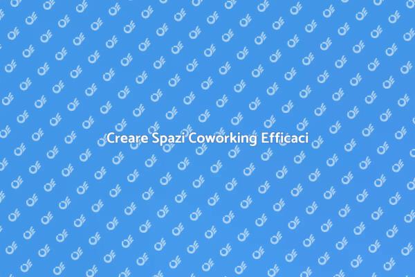 Spazi Coworking: Progettazione e Innovazione