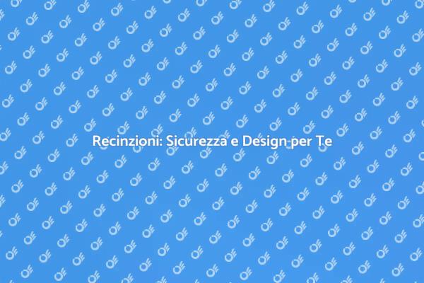 Recinzione: Sicurezza e Stile per Casa