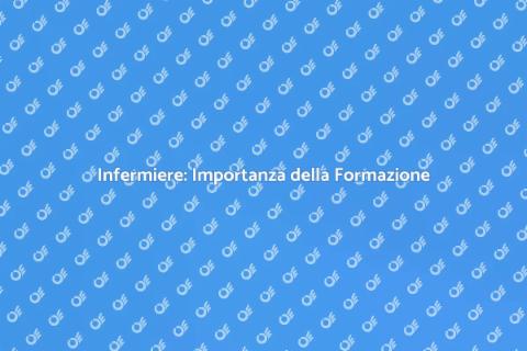 Formazione Infermiere: Percorso Essenziale