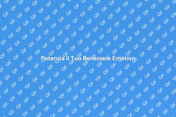 Migliora il Tuo Benessere Emotivo