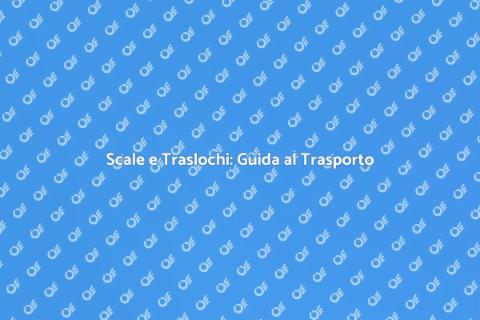 Trasporto Scale per Traslochi Aziendali