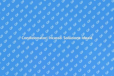 Condizionatore ad Incasso: Comfort Estivo