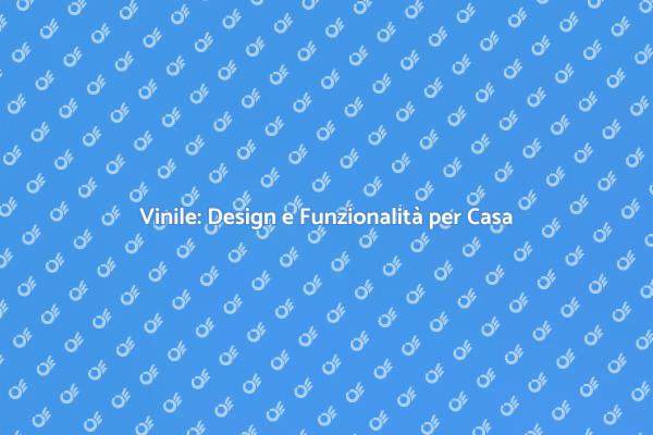 Rivestimenti in Vinile: Scopri di Più
