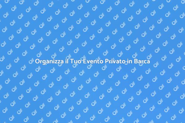 Guida all'Evento Privato in Barca