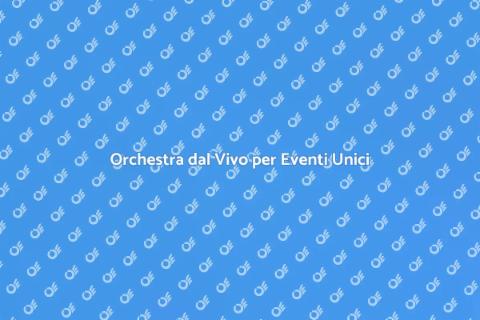 Noleggiare un'Orchestra per Eventi