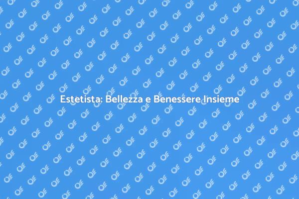 Estetista: Trasforma il Tuo Benessere