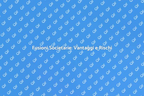 L’importanza delle Fusioni nel Business