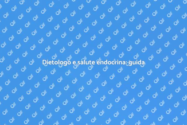 Dietologo: chiave per la salute endocrina