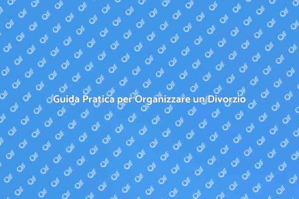 Riorganizza la Tua Vita dopo un Divorzio