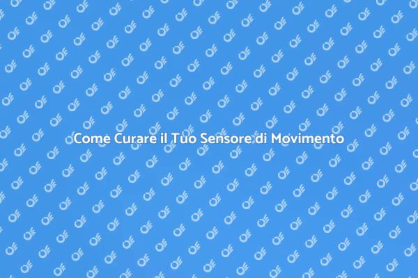 Cura dei Sensori di Movimento
