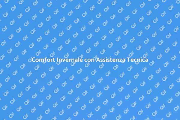 Migliora il Comfort con Assistenza Tecnica