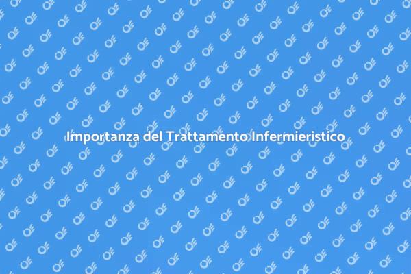 Fondamenti del Trattamento Infermieristico