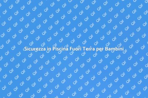 Piscina Fuori Terra Sicura per Bambini