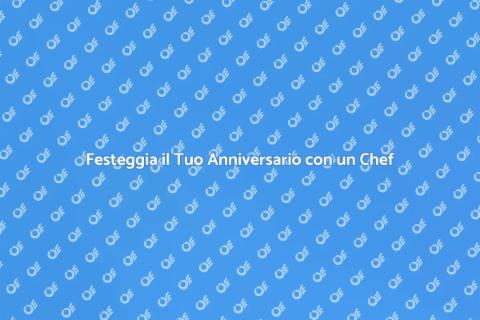 Cena con Personal Chef per Anniversario