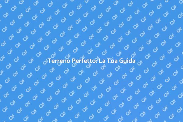 Acquista il Tuo Terreno Ideale