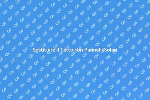 Rimuovere Pannelli Solari e Tetto
