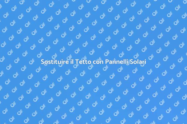 Rimozione Pannelli e Sostituzione Tetto