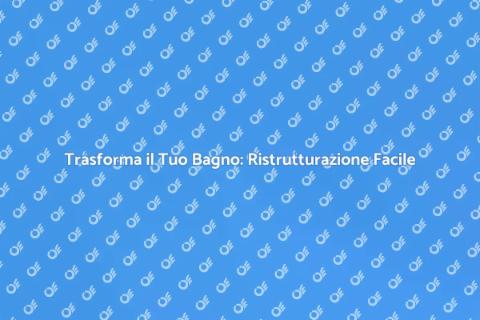 Rinnova il Tuo Vecchio Bagno Oggi
