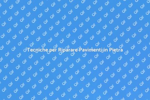 Riparare Pavimento in Pietra Naturale