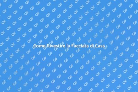 Rivestire la Facciata di una Casa