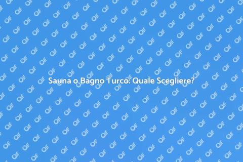 Sauna o Bagno Turco: Scegli il Meglio
