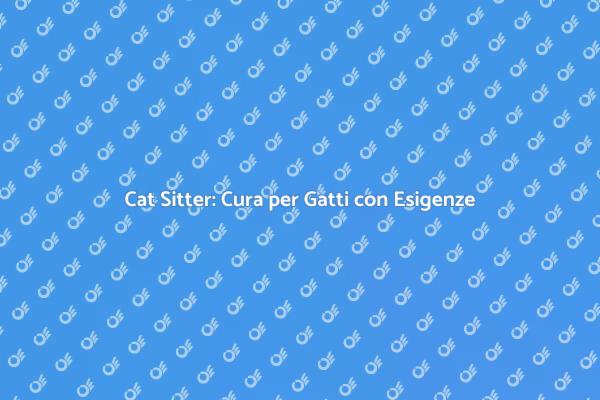 Cat Sitter: Amore e Cura per Gatti