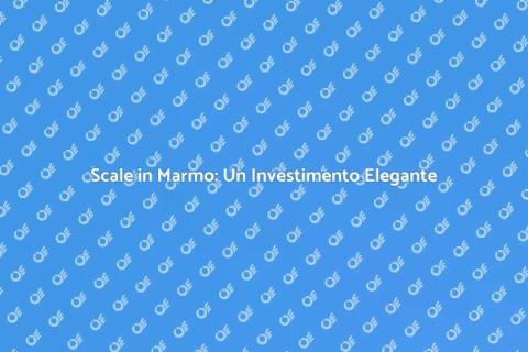 Scale in Marmo: Eleganza e Durabilità