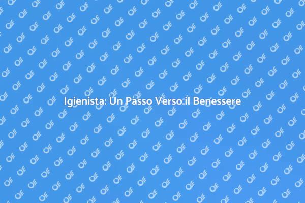 Visita Igienista: Salute e Benessere