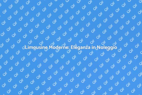 Limousine di Lusso per Ogni Occasione